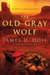 The Old Gray Wolf by James D. Doss The Old Gray Wolf by James D. Doss