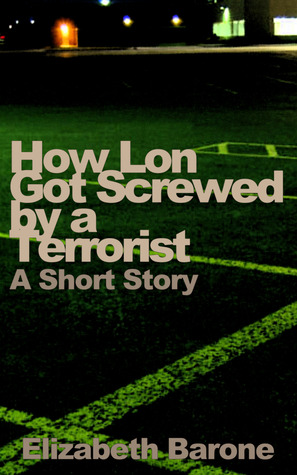 How Lon Got Screwed by a Terrorist