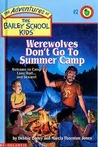 Werewolves Don't Go To Summer Camp by Debbie Dadey Werewolves Don't Go To Summer Camp by Debbie Dadey