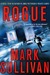 Rogue by Mark T. Sullivan Rogue by Mark T. Sullivan