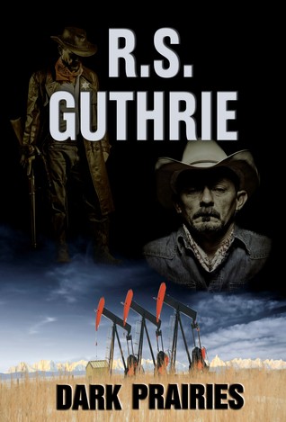 Dark Prairies by R.S. Guthrie Dark Prairies by R.S. Guthrie