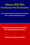 Obama Will Win, but Romney Will Be President by Everett E. Murdock