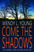 Come the Shadows