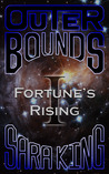 Outer Bounds: Fortune's Rising (Outer Bounds, #1) Outer Bounds: Fortune's Rising (Outer Bounds, #1)
