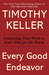 Every Good Endeavor by Timothy Keller