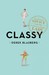 Classy: Exceptional Advice for the Extremely Modern Lady (Prebound)