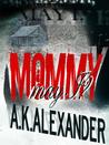 Mommy May I?