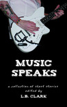 Music Speaks by L.B. Clark