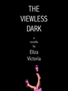 The Viewless Dark