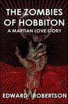The Zombies of Hobbiton: A Martian Love Story The Zombies of Hobbiton: A Martian Love Story