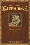 Flight from Blithmore (The Storyteller Tales, #1) Flight from Blithmore (The Storyteller Tales, #1)