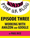 Pimp ur Blog Episode Three: Working with Amazon and Google (Pimp ur Blog, #3)