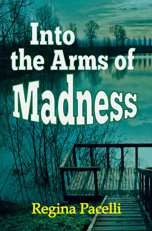 Into the Arms of Madness by Regina Pacelli