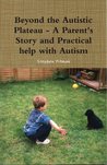Beyond the Austic Plateau - A Parent's Story and Practical He... by Stephen Pitman