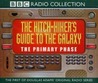 The Hitchhiker's Guide to the Galaxy by Douglas Adams The Hitchhiker's Guide to the Galaxy by Douglas Adams