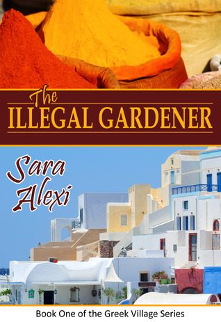 The Illegal Gardener (The Greek Village Series, #1)