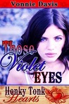 Those Violet Eyes by Vonnie Davis