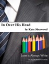 In Over His Head by Kate Sherwood In Over His Head by Kate Sherwood