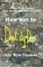 How Not to Dal dy Dir
