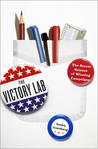 The Victory Lab: The Secret Science of Winning Campaigns