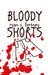 Bloody Shorts