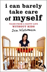 I Can Barely Take Care of Myself by Jen Kirkman