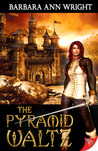 The Pyramid Waltz by Barbara Ann Wright The Pyramid Waltz by Barbara Ann Wright