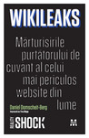 Wikileaks. Marturisirile purtatorului de cuvant al celui mai periculos website din lume Wikileaks. Marturisirile purtatorului de cuvant al celui mai periculos website din lume