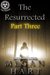 The Resurrected: Part Three