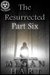 The Resurrected: Part Six