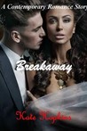 Breakaway - A Contemporary Romance Drama Story