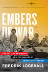 Embers Of War by Fredrik Logevall