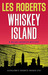 Whiskey Island by Les Roberts Whiskey Island by Les Roberts