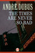 The Times Are Never So Bad: A Novella and Eight Short Stories