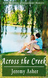 Across the Creek by Jeremy Asher Across the Creek by Jeremy Asher
