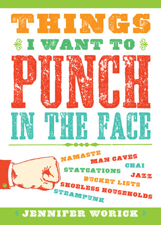 Things I Want to Punch in the Face