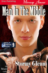 Man in the Middle by Stormy Glenn Man in the Middle by Stormy Glenn