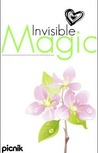 Invisible Magic by Alaska Everfall