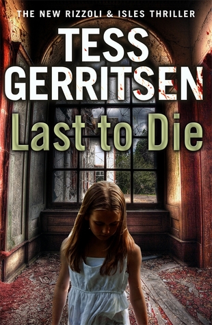 Last to Die by Tess Gerritsen Last to Die by Tess Gerritsen