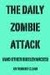 The Daily Zombie Attack