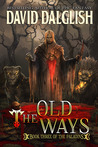 The Old Ways (The Paladins, #3) by David Dalglish