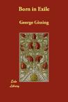Born in Exile by George R. Gissing Born in Exile by George R. Gissing