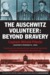 The Auschwitz Volunteer: Beyond Bravery (Hardcover)
