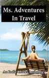 Ms. Adventures in Travel (Indie Chicks Anthology) Ms. Adventures in Travel (Indie Chicks Anthology)