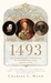 1493: How Europe's Discovery of the Americas Revolutionized Trade, Ecology & Life on Earth (Paperback)