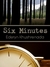 Six Minutes