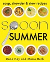 SPOON: Soup, Stew & Chowder Recipes (Summer) (Cooking in Season #2) SPOON: Soup, Stew & Chowder Recipes (Summer) (Cooking in Season #2)