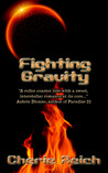Fighting Gravity by Cherie Reich Fighting Gravity by Cherie Reich