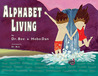 Alphabet Living by Dr. Bee Alphabet Living by Dr. Bee