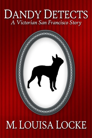 Dandy Detects (A Victorian San Francisco Mystery #1.5)